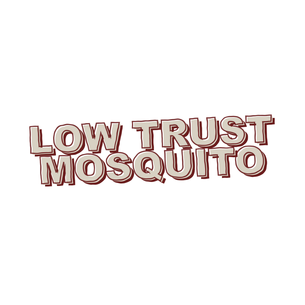 Low Trust Mosquito
