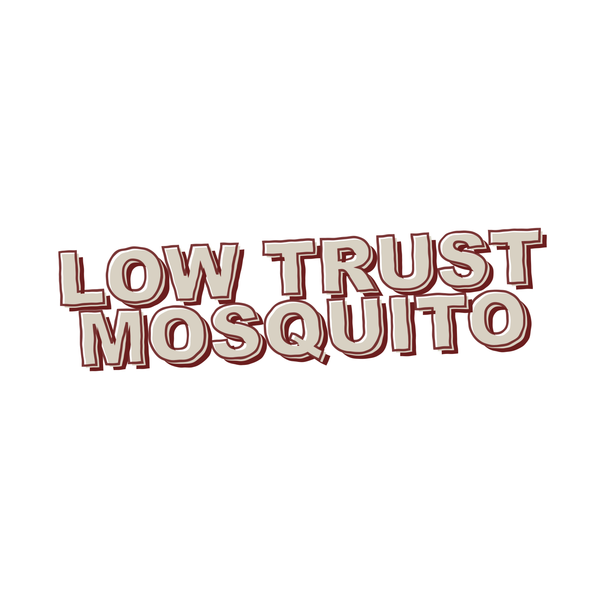 Low Trust Mosquito